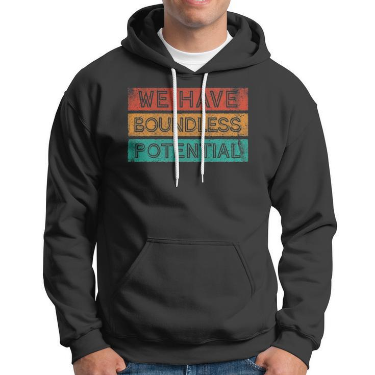 We Have Boundless Potential Positivity Inspirational Hoodie