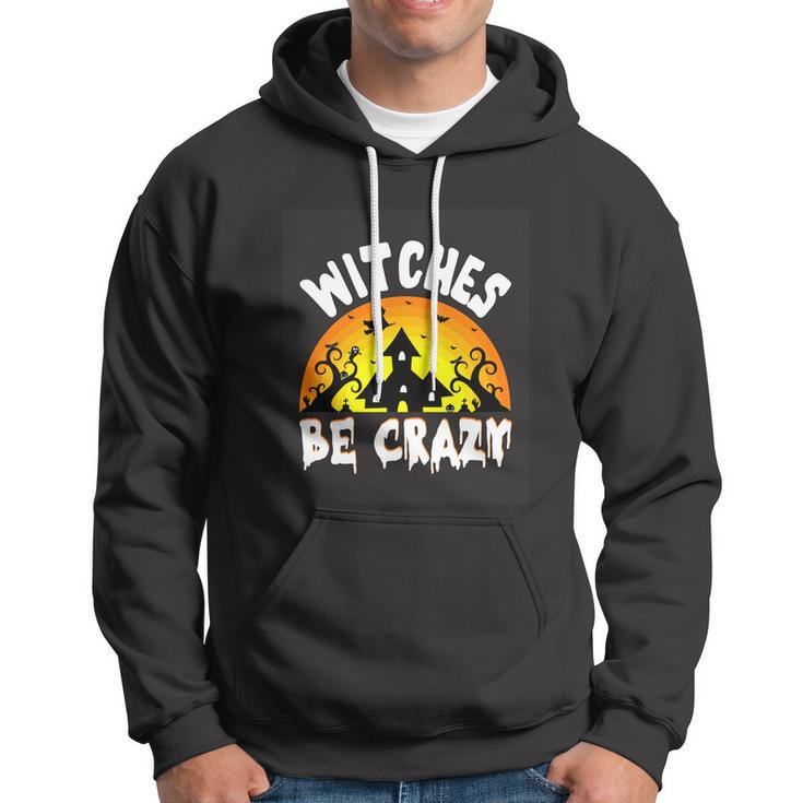 Witches Be Crazy Halloween Quote Hoodie