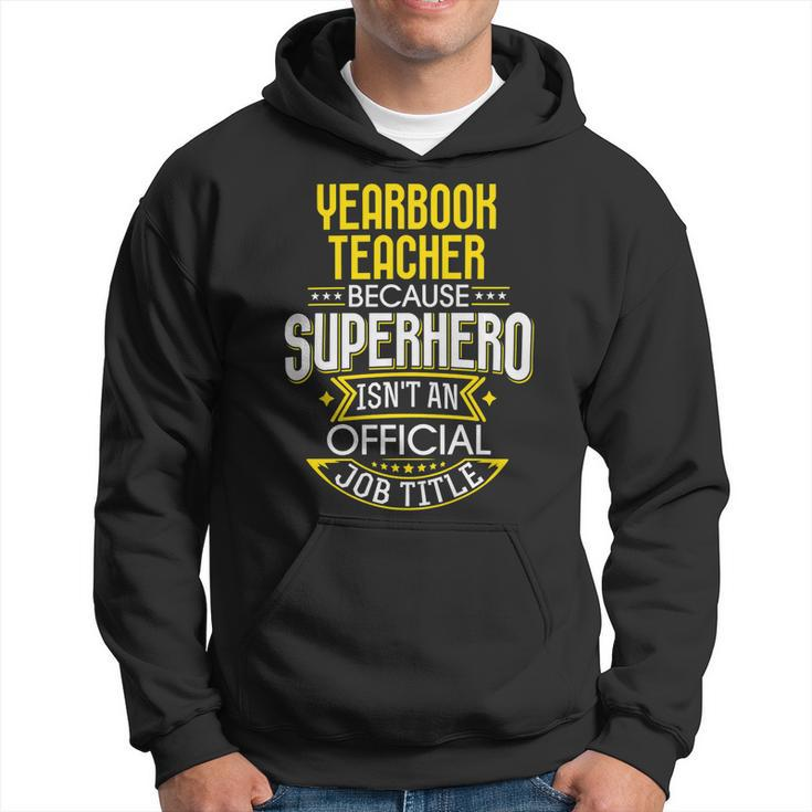 Yearbook Teacher Idea Funny Superhero Job - Teacher Hoodie