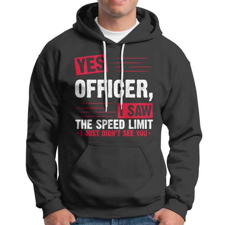 Yes Officer I Saw The Speed Limit I Just Didnt See You V2 Hoodie