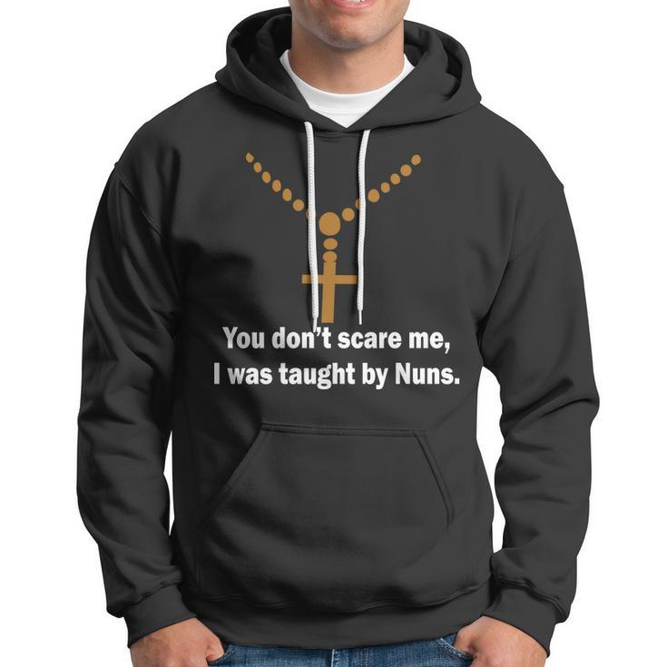 You Dont Scare Me I Was Taught By Nuns Tshirt Hoodie