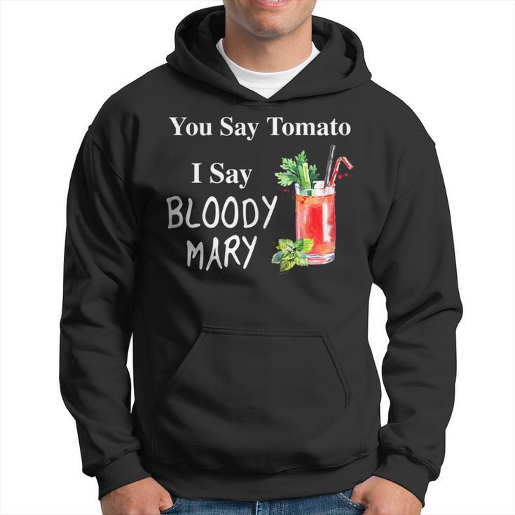 You Say Tomato I Say Bloody Mary Funny Brunch  V2 Hoodie