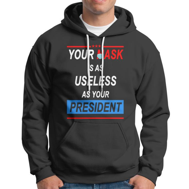 Your Mask Is As Useless As Your President V2 Hoodie