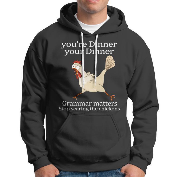 Youre Dinner Your Dinner Grammar Matters Stop Scaring The Chickens Tshirt Hoodie