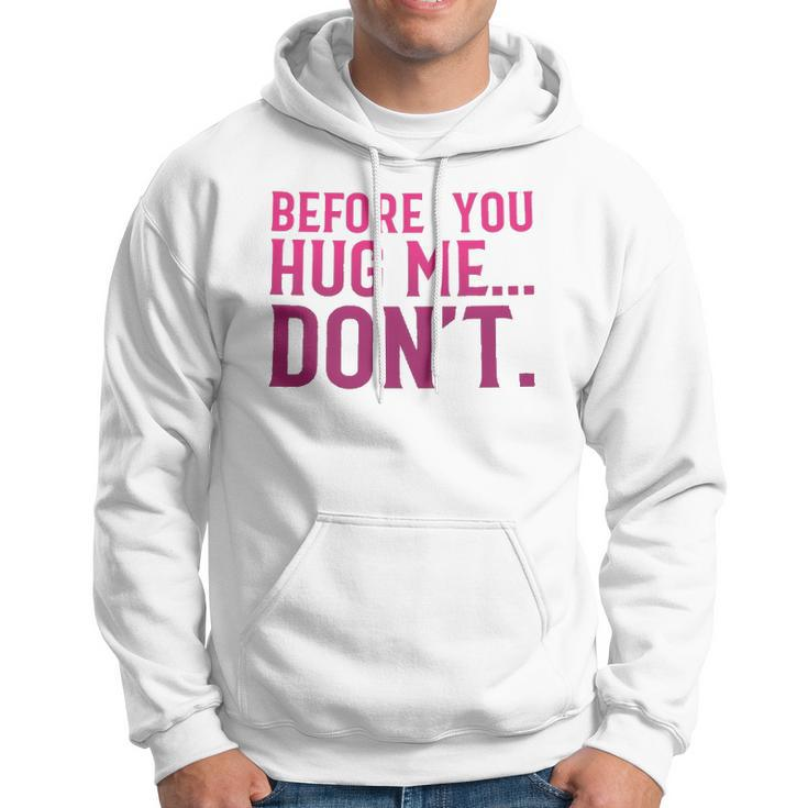 Before You Hug Me Don't Hoodie