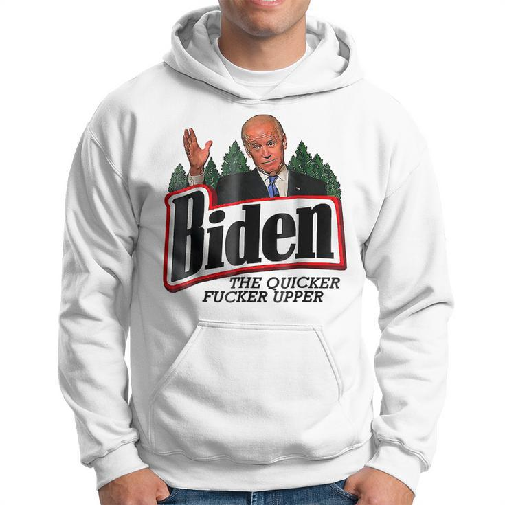 Biden The Quicker Fer Upper  Hoodie