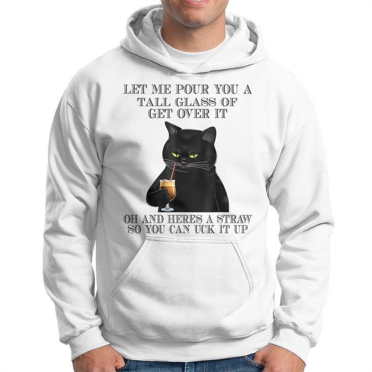 Black Cat Let Me Pour You A Tall Glass Of Get Over It Gifts  V2 Hoodie