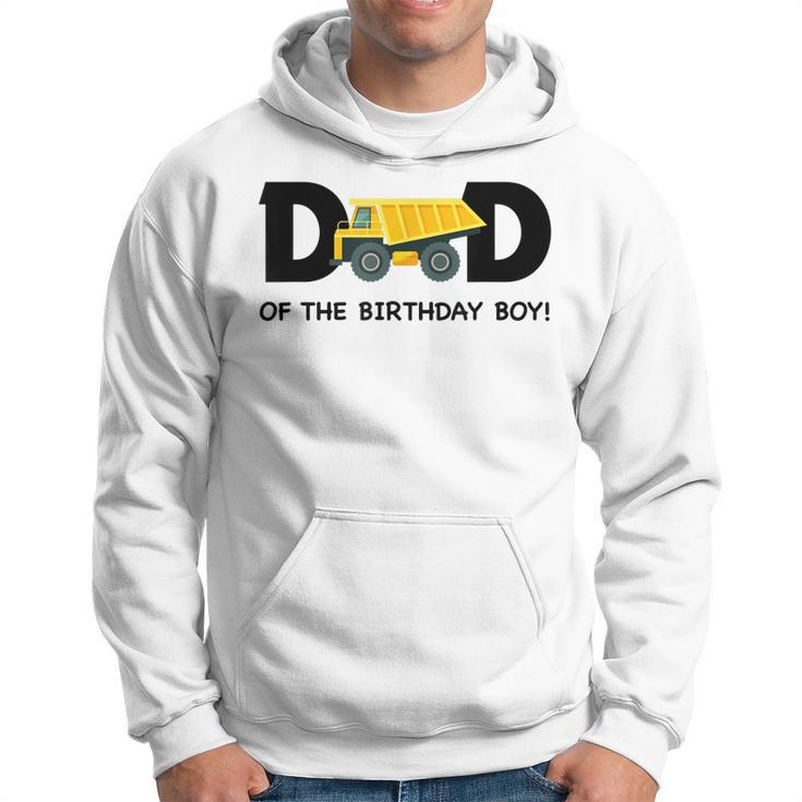 Dad Of The Birthday Boy Construction Truck First Birthday Men Hoodie