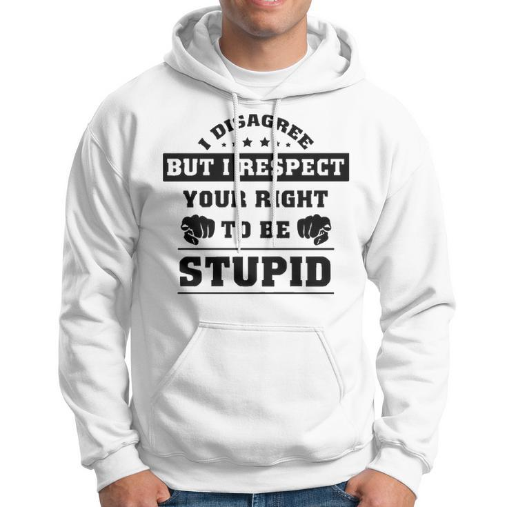 I Disagree But I Respect Your Right V2 Hoodie