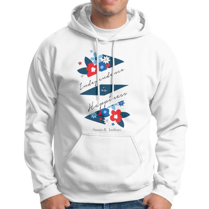 Independence Is Happiness &8211 Susan B Anthony Hoodie