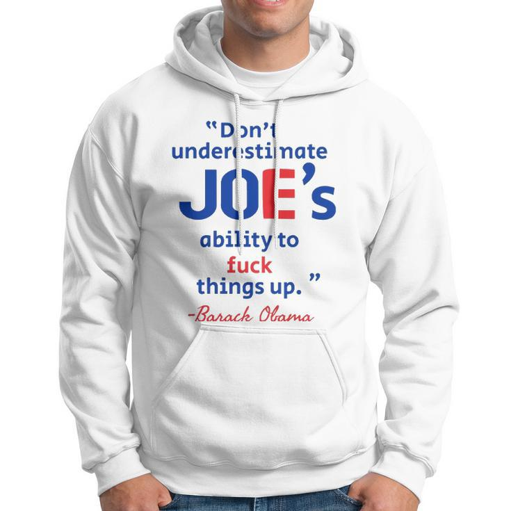 Joes Ability To Fuck Things Up - Barack Obama Hoodie