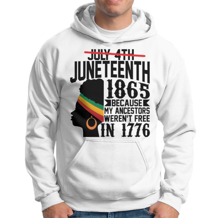 July 4Th Juneteenth 1865 Because My Ancestors Werent Free In 1776 Men Hoodie