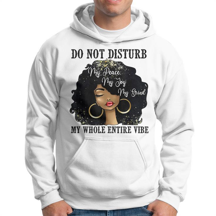 Do Not Disturb My Peace My Joy My Grind My Whole Entire Vibe Men Hoodie