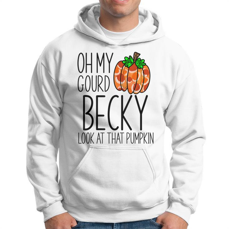 Oh My Gourd Becky Look At That Pumpkin Funny Fall Halloween  Hoodie