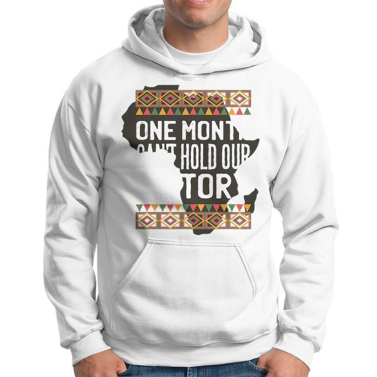 One Month CanHold Our History Black History Month Men Hoodie