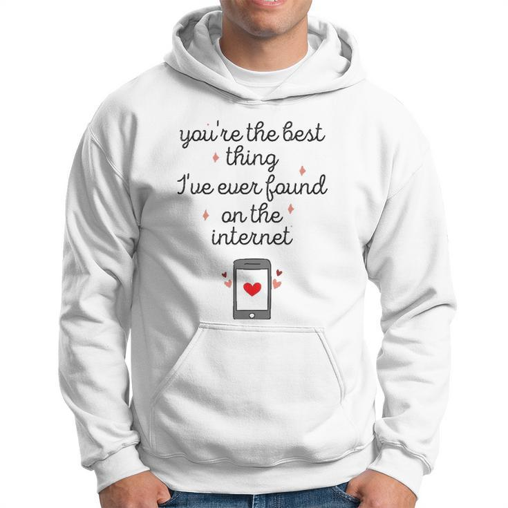 Youre The Best Thing Ive Ever Found On The Internet Men Hoodie - Thegiftio