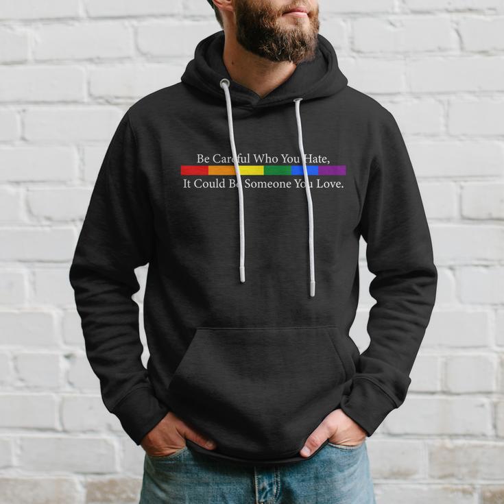 Be Careful Who You Hate It Could Be Someone You Love Hoodie Gifts for Him