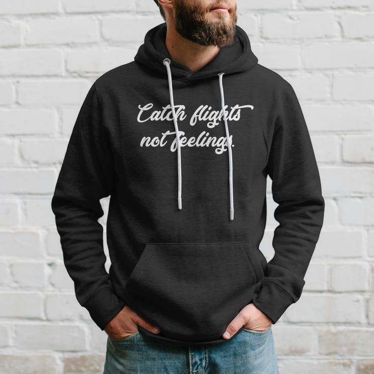 Catch Flights Not Feelings Travelling Gift Graphic Design Printed Casual Daily Basic V4 Hoodie Gifts for Him