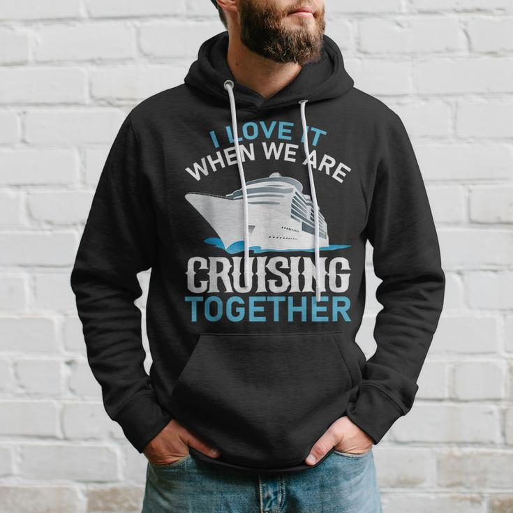 Cruising Friends I Love It When We Are Cruising Together Hoodie Gifts for Him