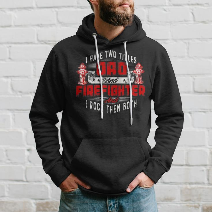 Firefighter Funny Fireman Dad I Have Two Titles Dad And Firefighter Hoodie Gifts for Him