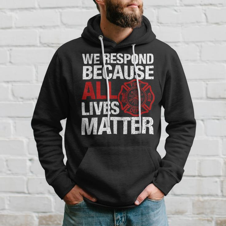 Firefighter We Respond Because All Lives Firefighter Fathers Day Hoodie Gifts for Him