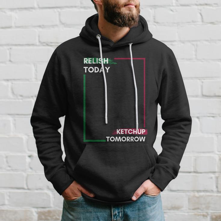 Funny Hot Dog Food Saying Relish Today Ketchup Tomorrow Gift Hoodie Gifts for Him