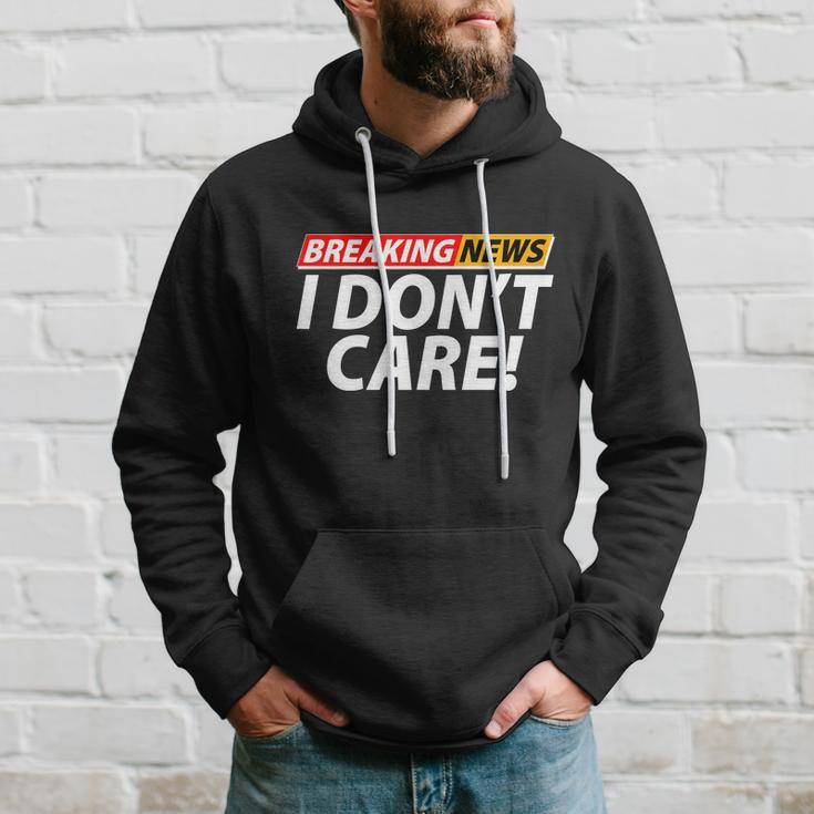 Funny Spoof Meme Breaking News I Dont Care Hoodie Gifts for Him