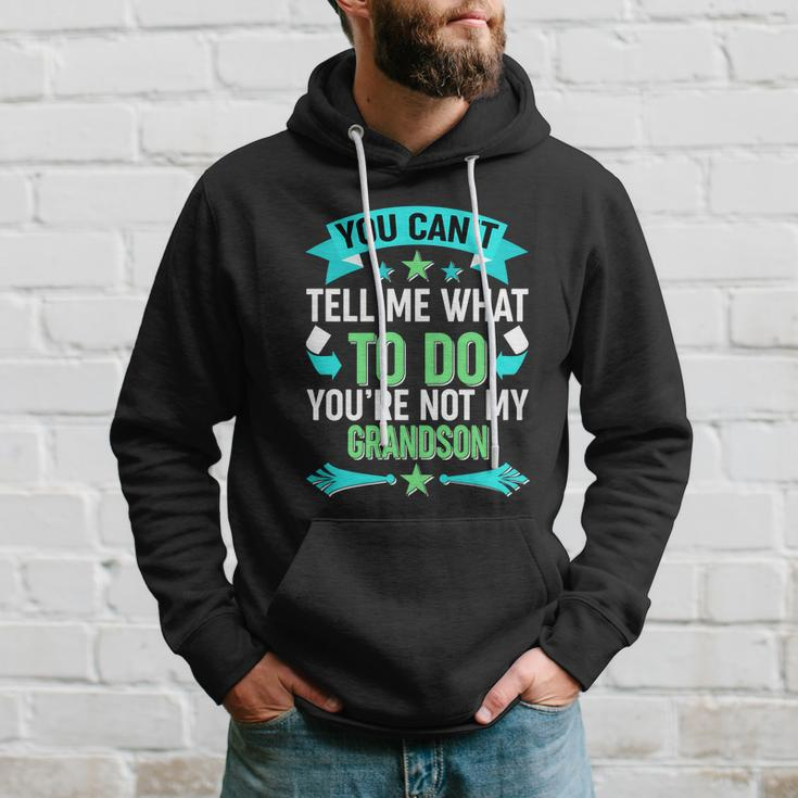 Funny You Cant Tell Me What To Do Youre Not My Grandson Hoodie Gifts for Him