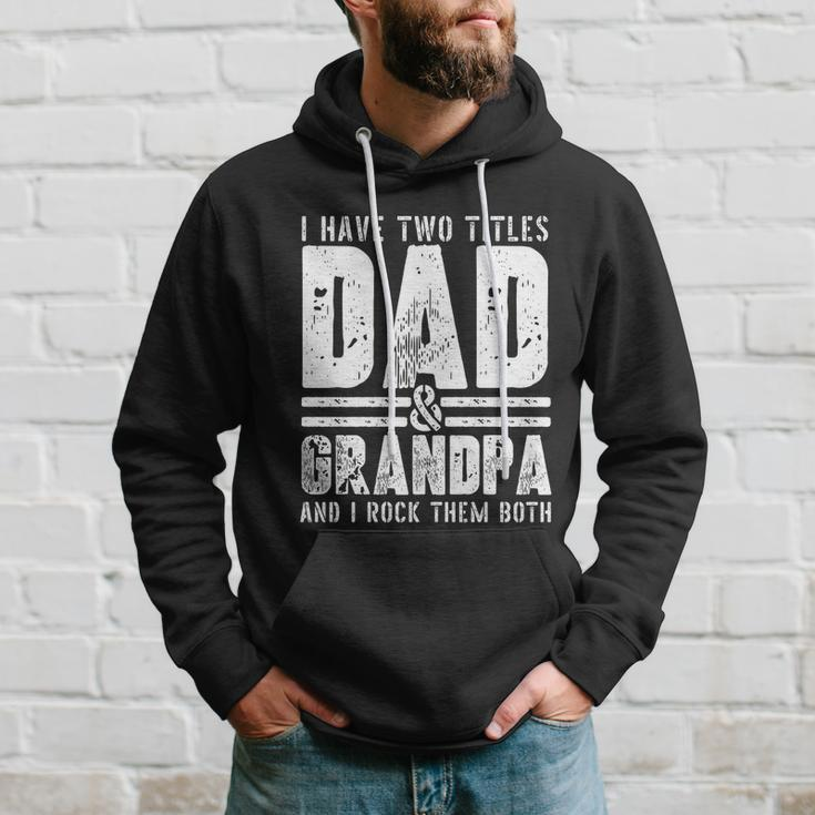 Grandpa Cool Gift Fathers Day I Have Two Titles Dad And Grandpa Gift Hoodie Gifts for Him