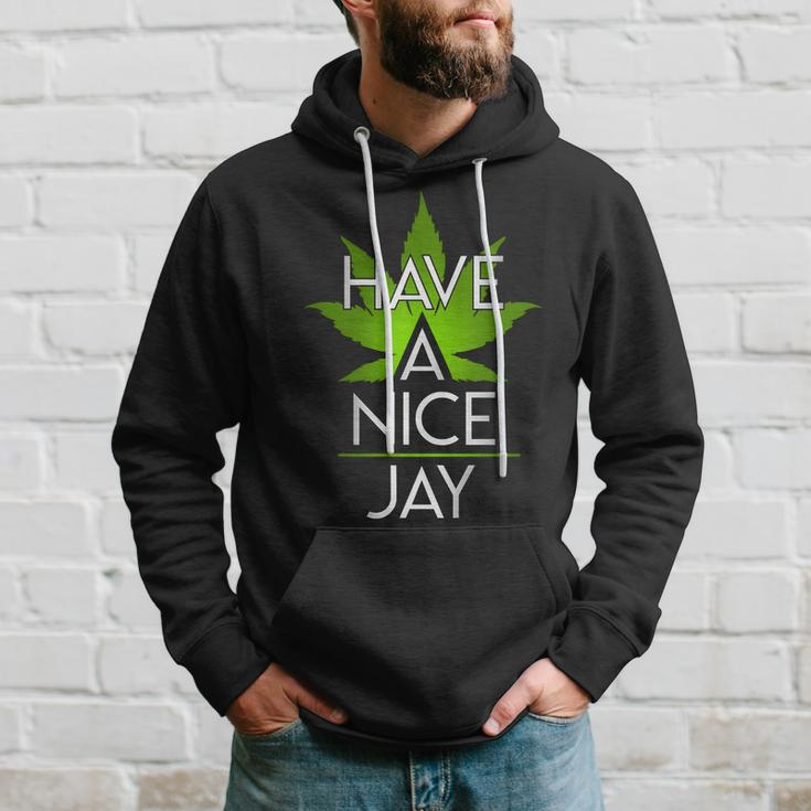 Have A Nice Jay Funny Weed Hoodie Gifts for Him