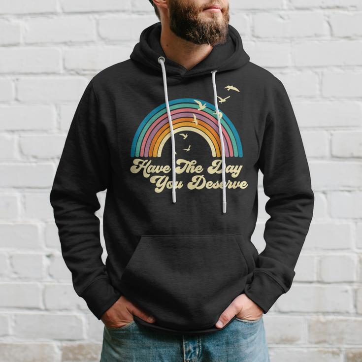 Have The Day You Deserve Saying Cool Motivational Quote Hoodie Gifts for Him