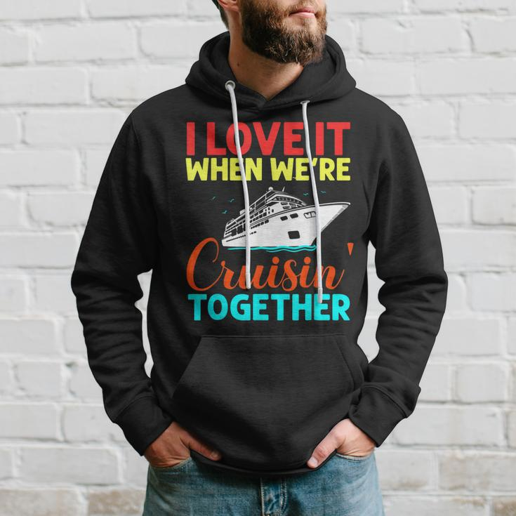 I Love It When We Are Cruising Together Men And Cruise Hoodie Gifts for Him