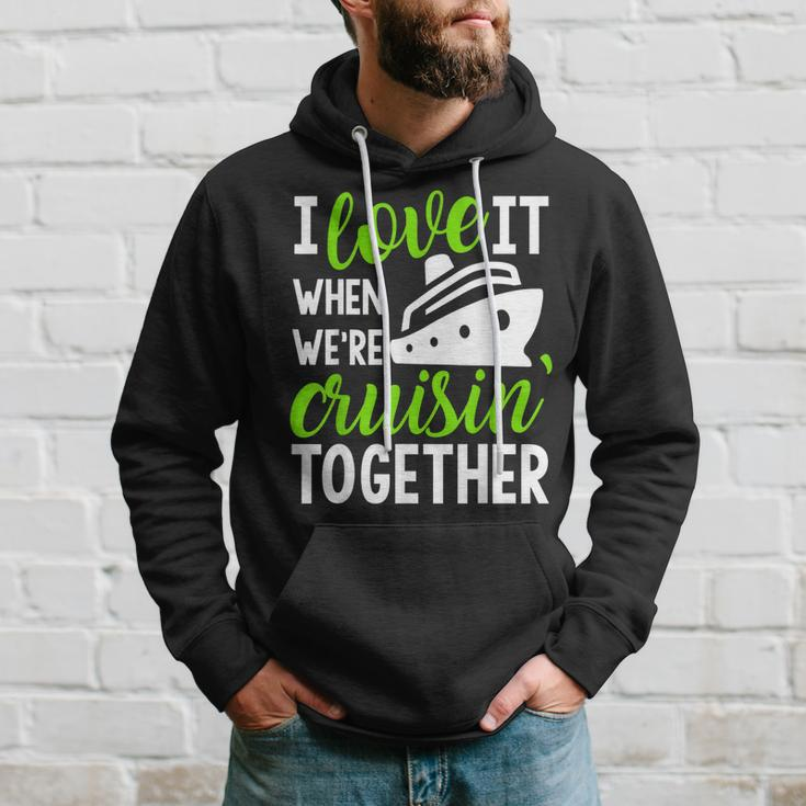 I Love It When Were Cruising Together  Hoodie Gifts for Him