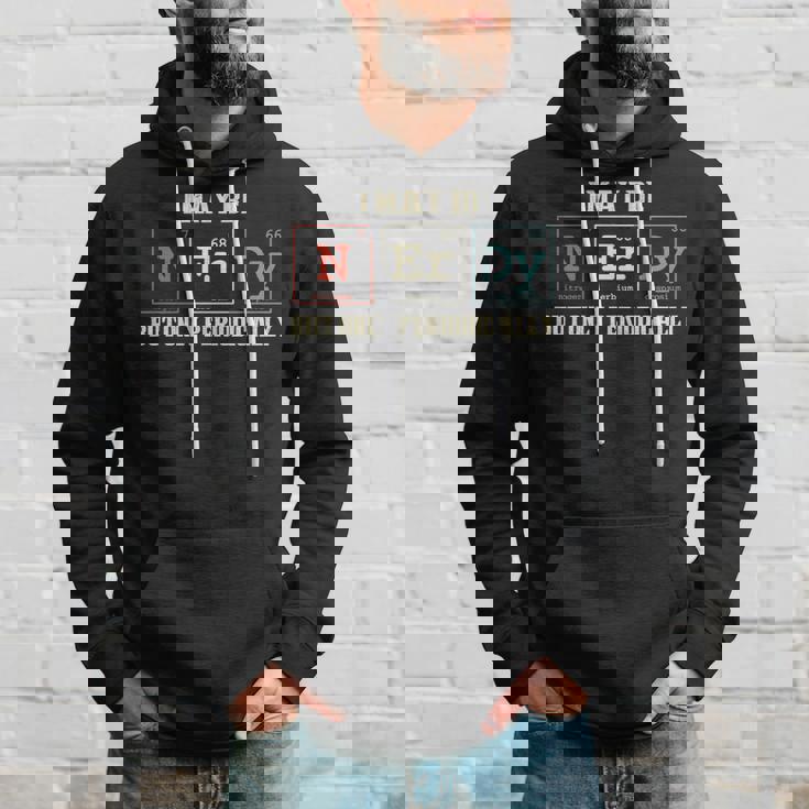 I May Be Nerdy But Only Periodically Nerdy Hoodie Gifts for Him