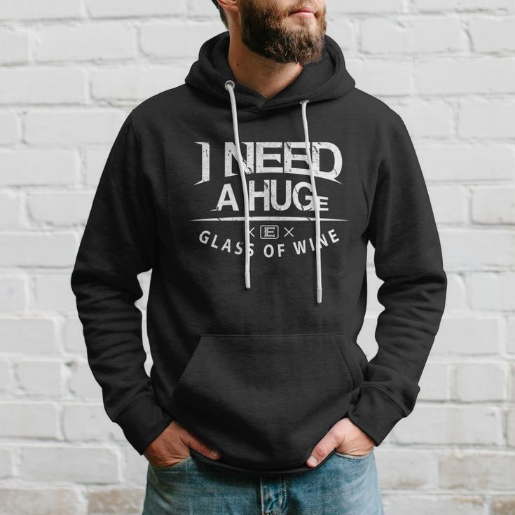 I Need A Huge Glass Of Wine Humor Wine Lover Funny Gift Hoodie Gifts for Him