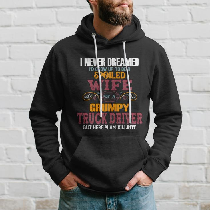 I Never Dreamed Id Grow Up To Be A Spoiled Wife Of A Grumpy Cute Gift Hoodie Gifts for Him