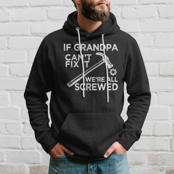 If Grandpa Cant Fix It Were All Screwed Hoodie Gifts for Him