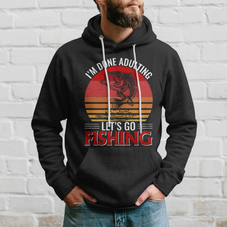Im Done Adulting Lets Go Fishing Hoodie Gifts for Him