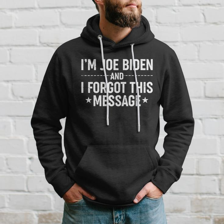 Im Joe Biden And I Forgot This Message Hoodie Gifts for Him