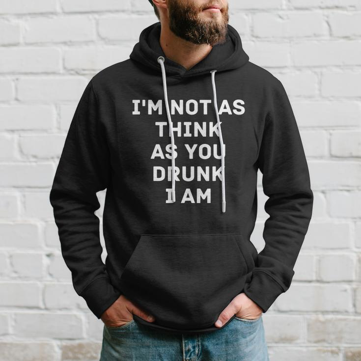 Im Not As Think As You Drunk I Am Funny Graphic Design Printed Casual Daily Basic Hoodie Gifts for Him