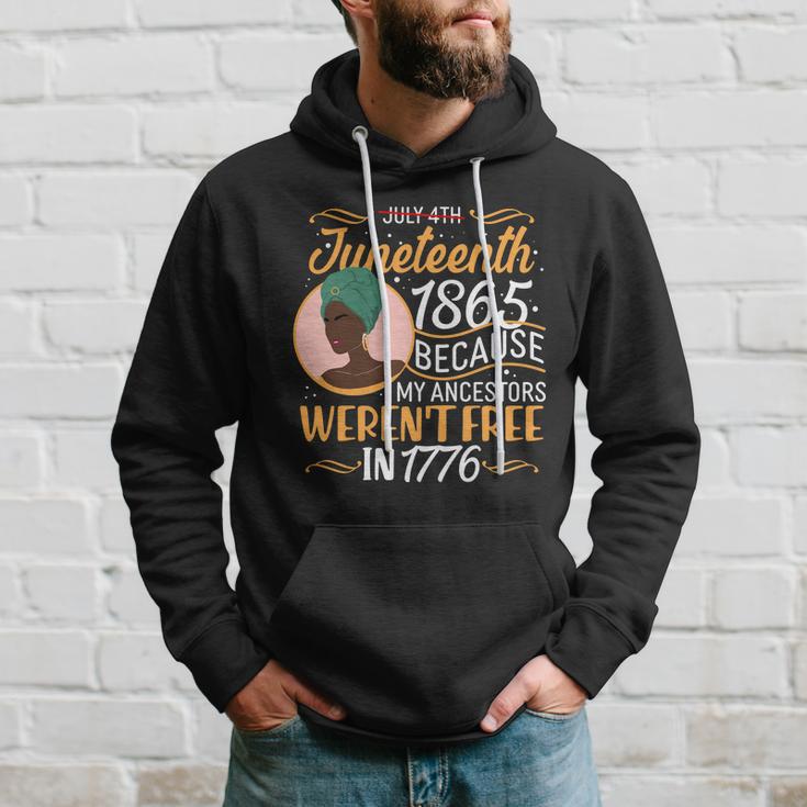 Juneteenth 1865 Because My Ancestors Werent Free In 1776 Tshirt Hoodie Gifts for Him