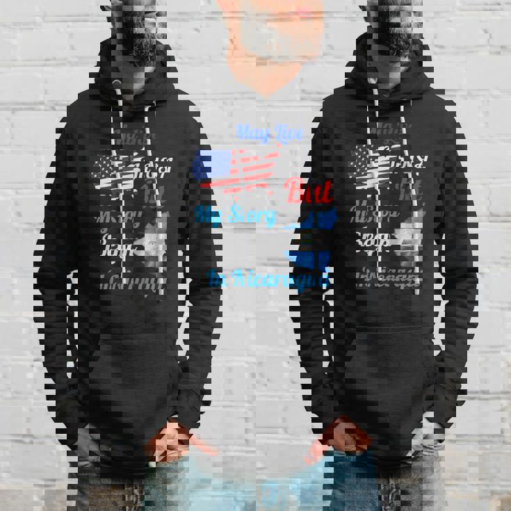 May Live In Usa But My Story Began In Nicaragua Flag Funny Hoodie Gifts for Him