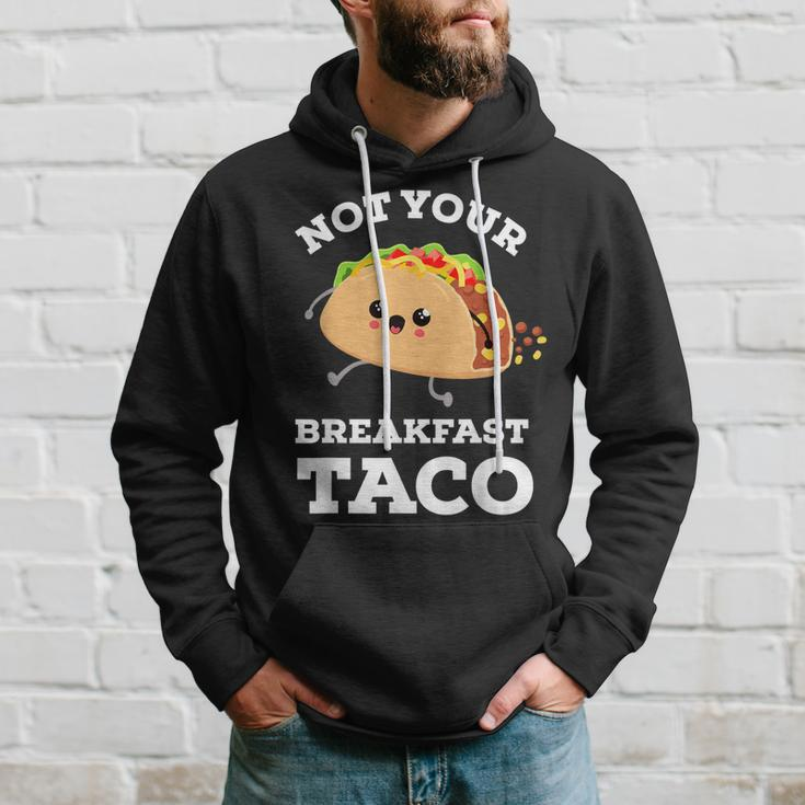 Not Your Breakfast Taco We Are Not Tacos Mexican Food Hoodie Gifts for Him