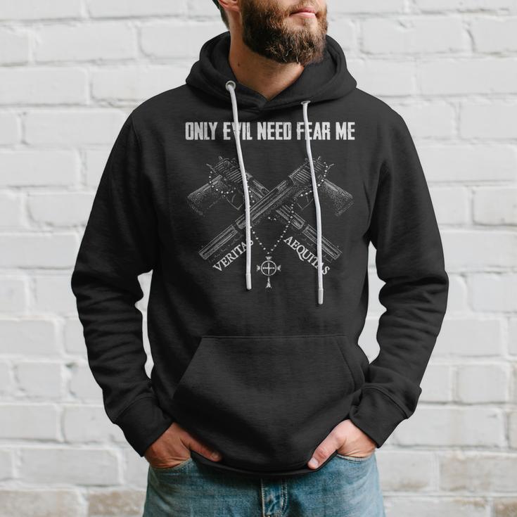 Only Evil Need Fear Me Hoodie Gifts for Him