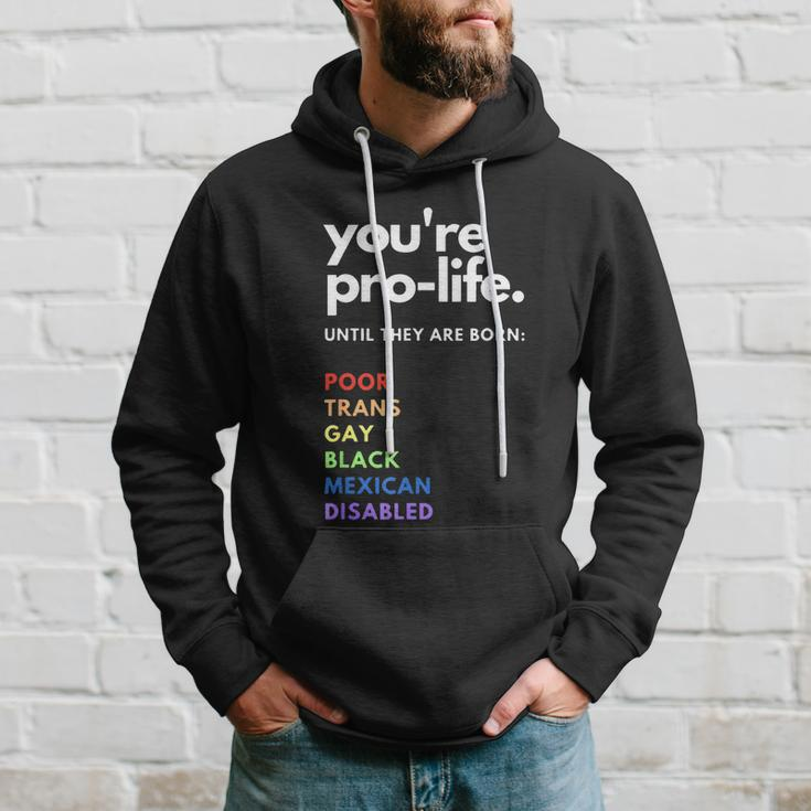 Pro Choice Youre Prolife Until They Are Born Hoodie Gifts for Him