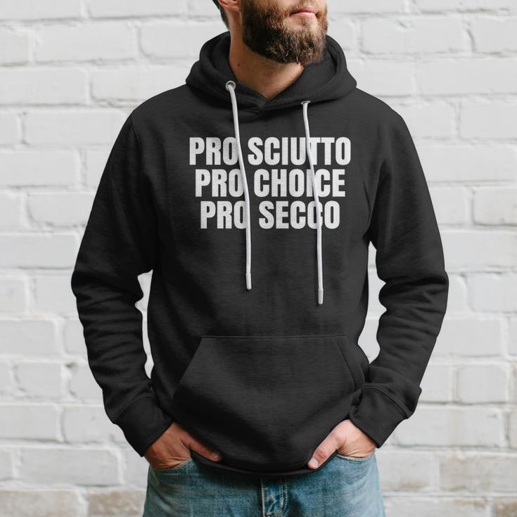 Pro Sciutto Pro Choice Pro Secco Hoodie Gifts for Him