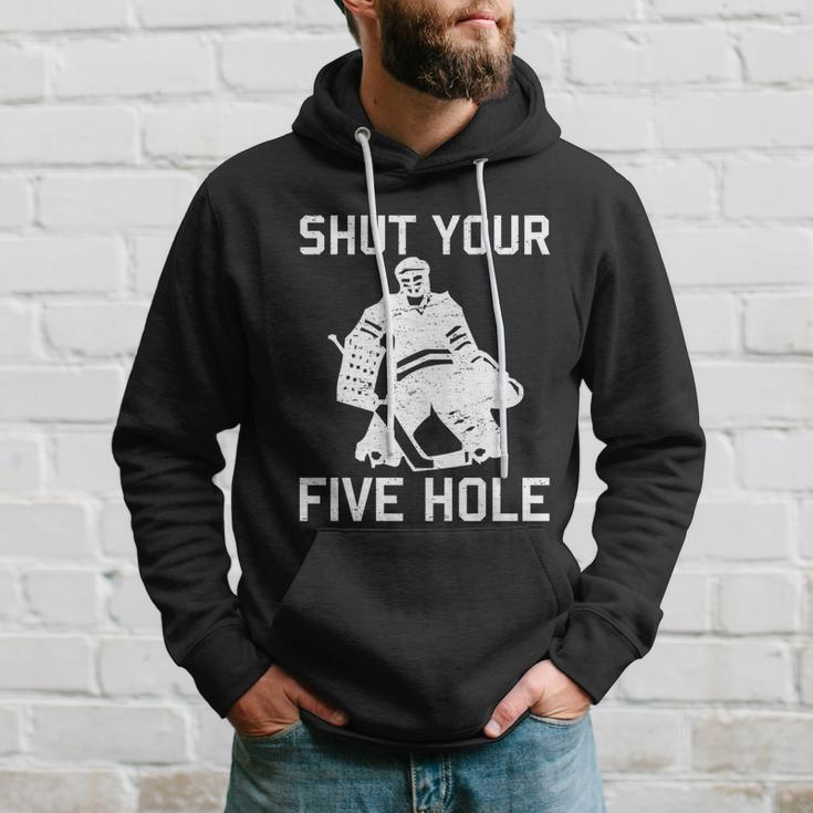 Shut Your Five Hole Funny Ice Hockey Player Goalie Coach Dad Funny Gift Hoodie Gifts for Him