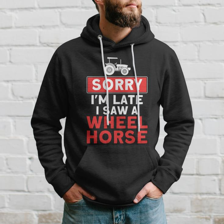 Sorry Im Late Saw A Wheel Horse Tractor Farmer Gift Hoodie Gifts for Him