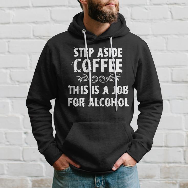 Step Aside Coffee This Is A Job For Alcohol Funny Hoodie Gifts for Him