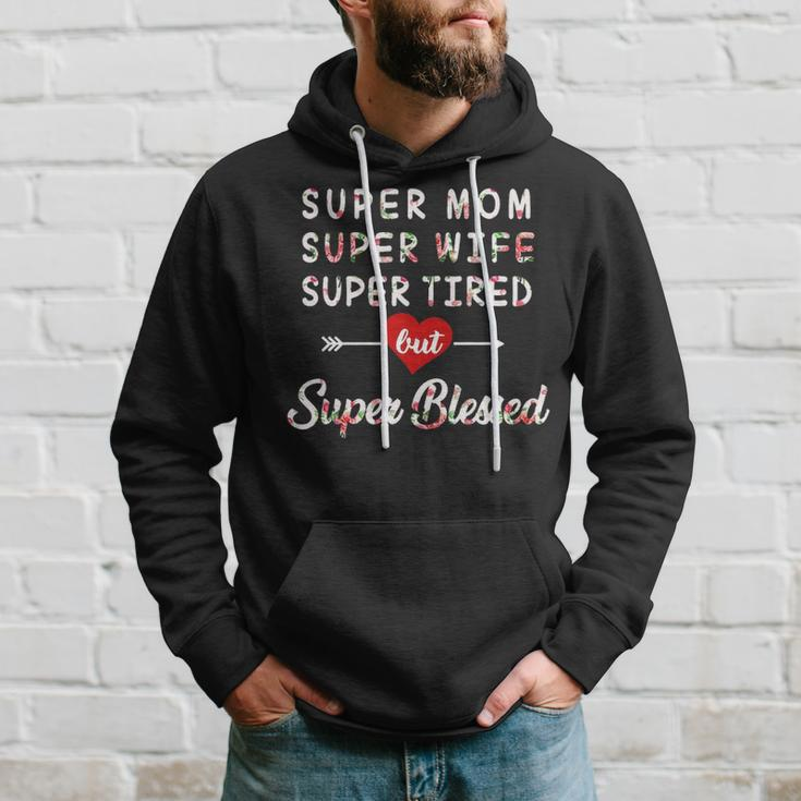 Super Mom Super Wife Super Tired But Super Blessed Hoodie Gifts for Him